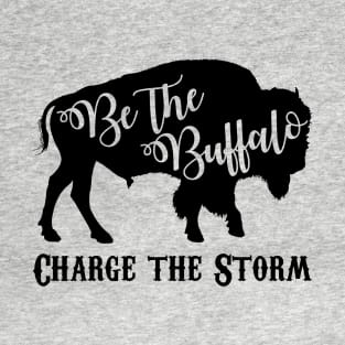 Be the Buffalo - Charge the Storm T-Shirt